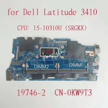 19746-2 Материнская плата для DELL Latitude 3410 3510 Материнская плата ноутбука Процессор: I5-10310U SRGKX DDR4 CN-0KW9T3 0KW9T3 KW9T3 Тест Ок