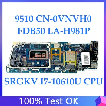 Материнская плата CN-0VNVH0 0VNVH0 VNVH0 Для ноутбука DELL 9510 Материнская плата FDB50 LA-H981P с процессором SRGKV I7-10610U 100% Полностью работает
